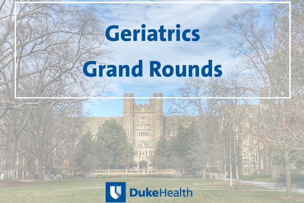 Geriatrics Grand Rounds Geriatrics Grand Rounds